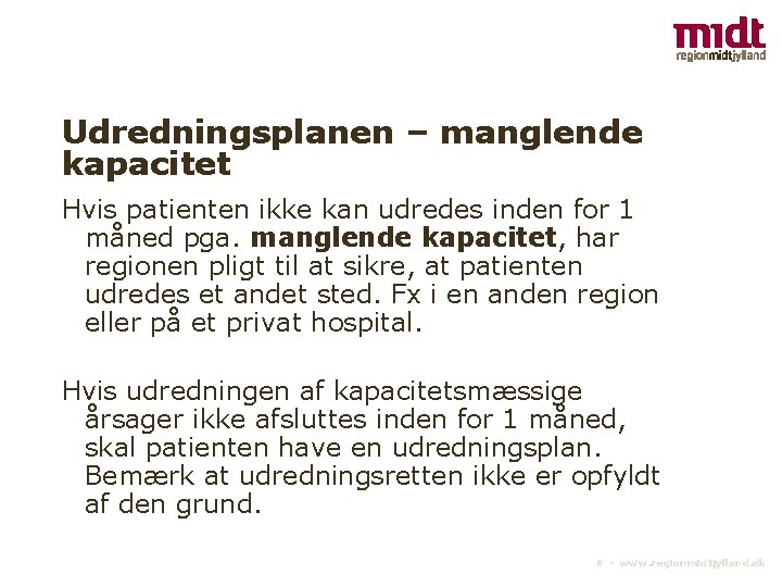 Udredningsplanen – manglende kapacitet Hvis patienten ikke kan udredes inden for 1 måned pga.