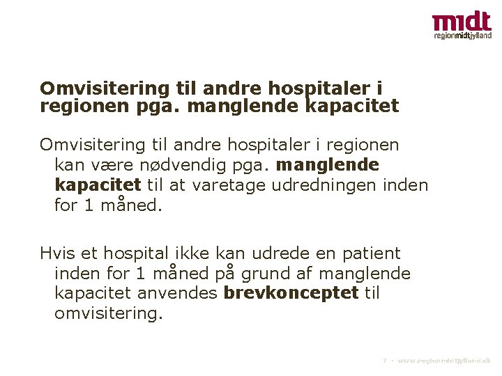 Omvisitering til andre hospitaler i regionen pga. manglende kapacitet Omvisitering til andre hospitaler i