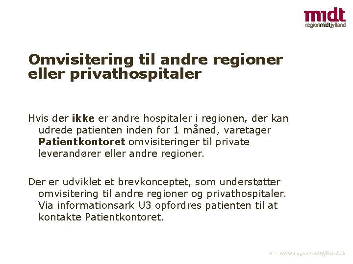 Omvisitering til andre regioner eller privathospitaler Hvis der ikke er andre hospitaler i regionen,