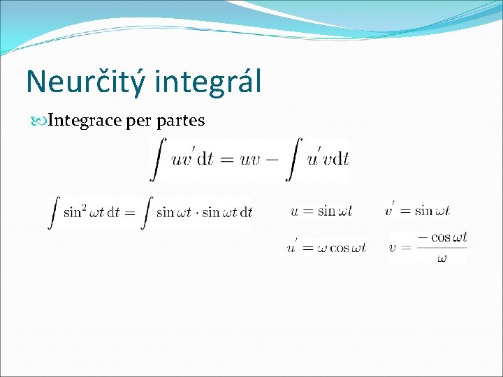 Neurčitý integrál Integrace per partes 