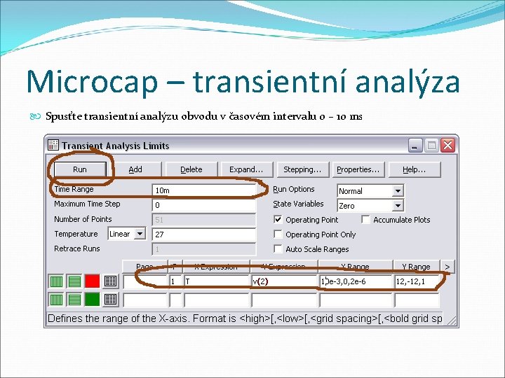 Microcap – transientní analýza Spusťte transientní analýzu obvodu v časovém intervalu 0 – 10