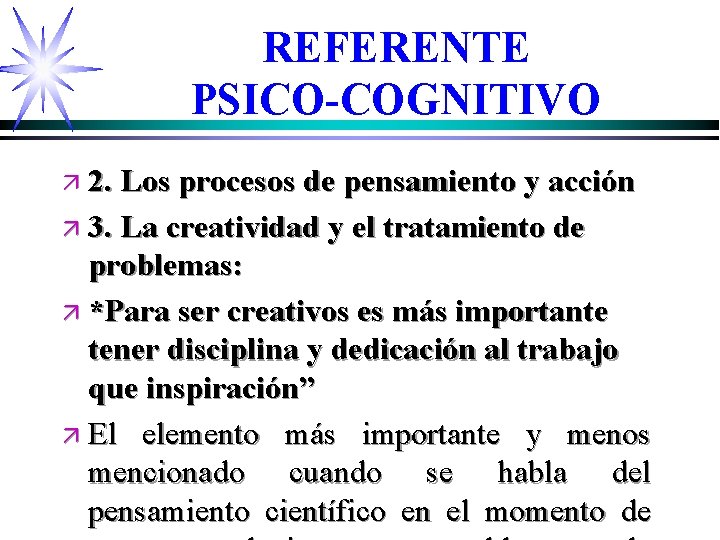 REFERENTE PSICO-COGNITIVO ä 2. Los procesos de pensamiento y acción ä 3. La creatividad