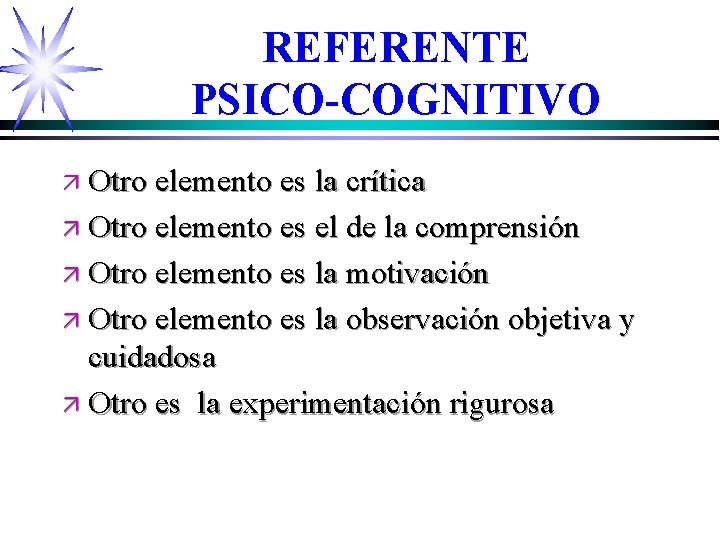 REFERENTE PSICO-COGNITIVO ä Otro elemento es la crítica ä Otro elemento es el de