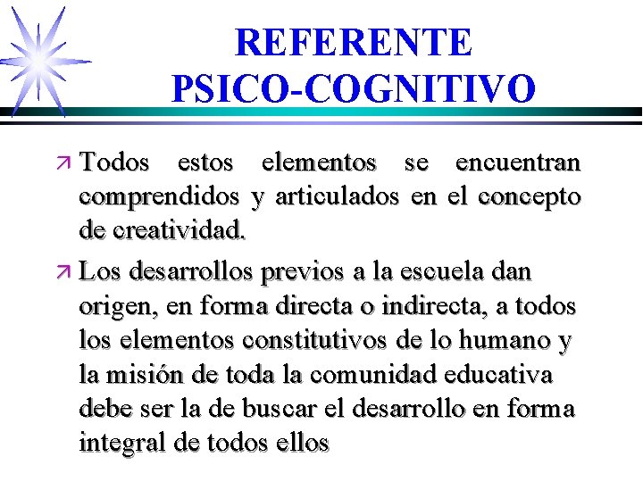 REFERENTE PSICO-COGNITIVO ä Todos estos elementos se encuentran comprendidos y articulados en el concepto