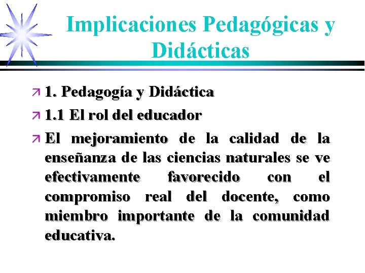 Implicaciones Pedagógicas y Didácticas ä 1. Pedagogía y Didáctica ä 1. 1 El rol