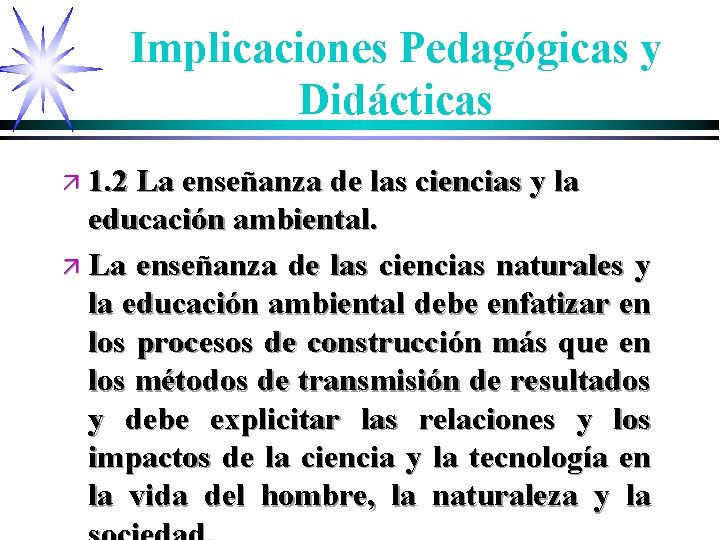 Implicaciones Pedagógicas y Didácticas ä 1. 2 La enseñanza de las ciencias y la