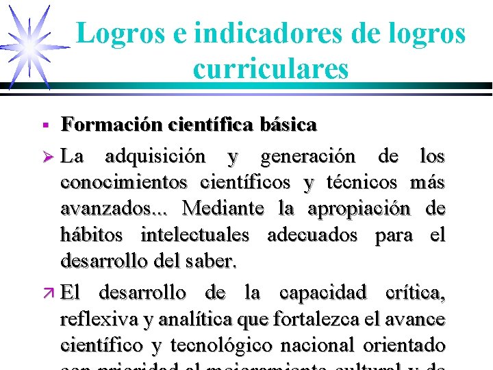 Logros e indicadores de logros curriculares Formación científica básica Ø La adquisición y generación