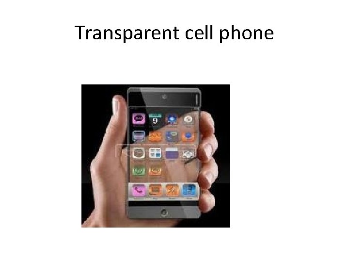 Transparent cell phone 