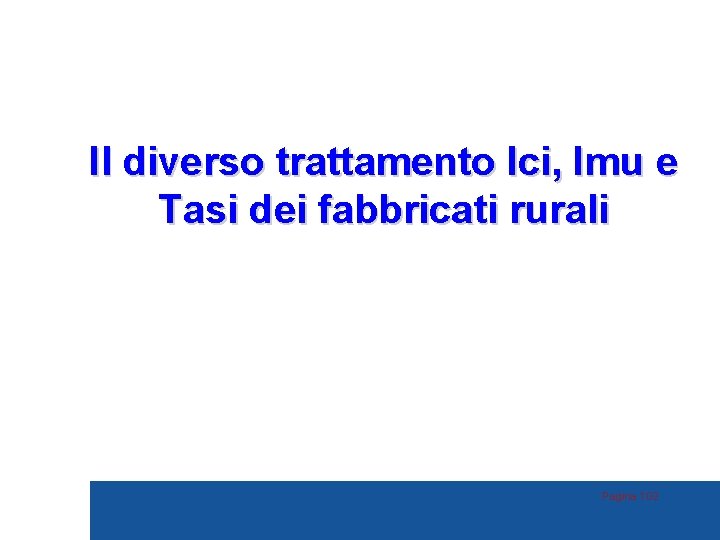 Il diverso trattamento Ici, Imu e Tasi dei fabbricati rurali Pagina 102 