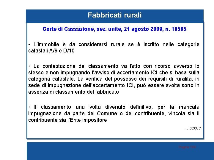 Fabbricati rurali Corte di Cassazione, sez. unite, 21 agosto 2009, n. 18565 • L’immobile