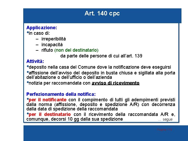 Art. 140 cpc Applicazione: • in caso di: – irreperibilità – incapacità – rifiuto