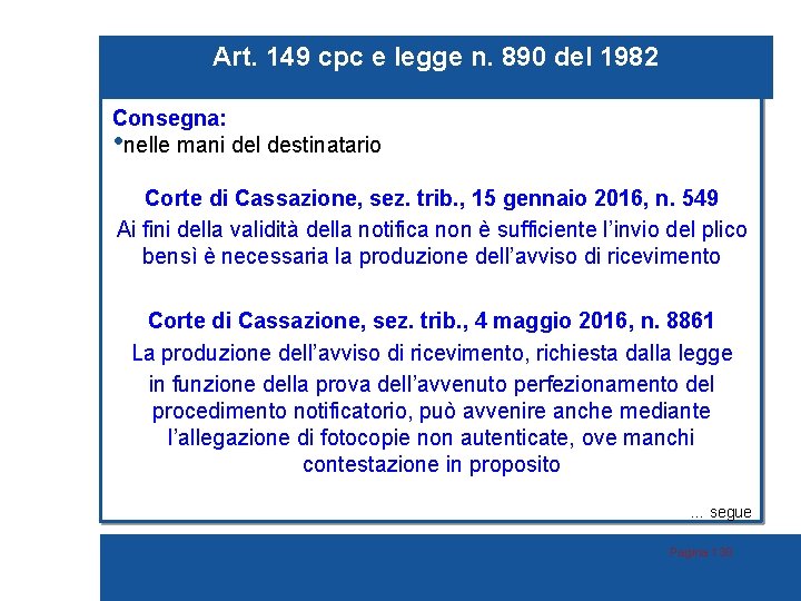 Art. 149 cpc e legge n. 890 del 1982 Consegna: • nelle mani del