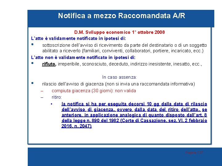 Notifica a mezzo Raccomandata A/R D. M. Sviluppo economico 1° ottobre 2008 L’atto è