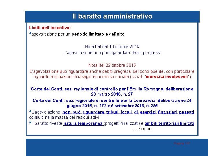 Il baratto amministrativo Limiti dell’incentivo: • agevolazione per un periodo limitato e definito Nota