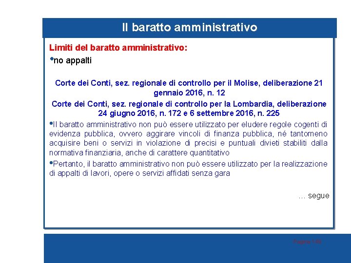 Il baratto amministrativo Limiti del baratto amministrativo: • no appalti Corte dei Conti, sez.