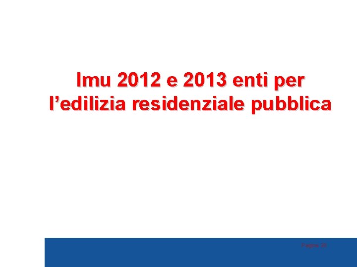 Imu 2012 e 2013 enti per l’edilizia residenziale pubblica Pagina 28 