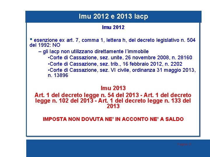 Imu 2012 e 2013 Iacp Imu 2012 • esenzione ex art. 7, comma 1,
