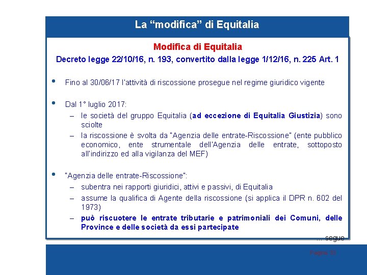 La “modifica” di Equitalia Modifica di Equitalia Decreto legge 22/10/16, n. 193, convertito dalla