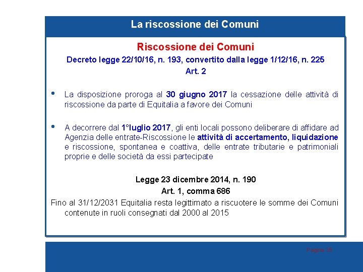La riscossione dei Comuni Riscossione dei Comuni Decreto legge 22/10/16, n. 193, convertito dalla