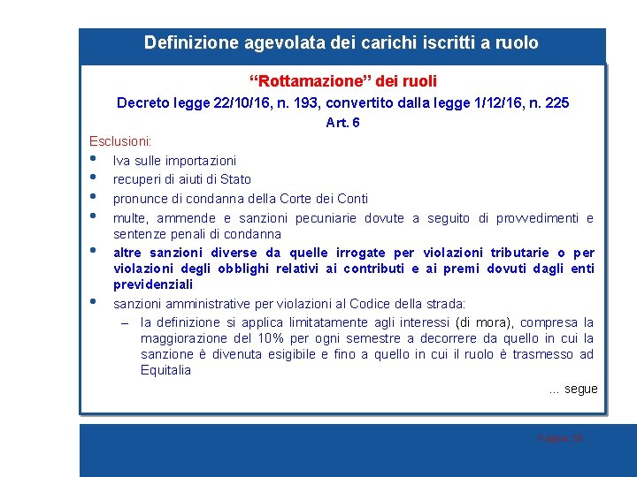 Definizione agevolata dei carichi iscritti a ruolo “Rottamazione” dei ruoli Decreto legge 22/10/16, n.