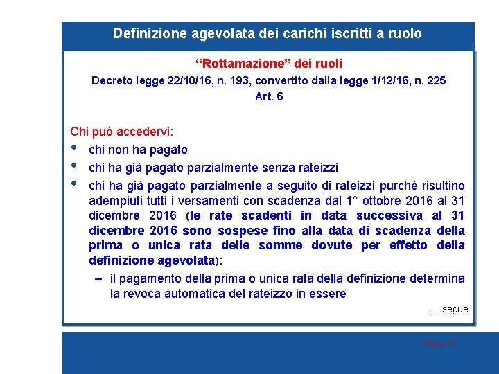 Definizione agevolata dei carichi iscritti a ruolo “Rottamazione” dei ruoli Decreto legge 22/10/16, n.