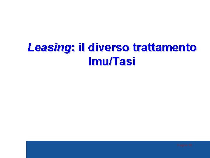 Leasing: il diverso trattamento Imu/Tasi Pagina 56 