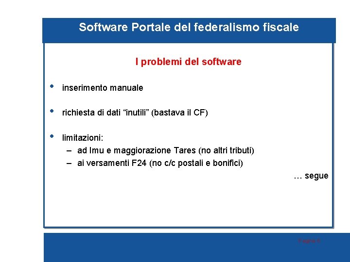 Software Portale del federalismo fiscale I problemi del software • inserimento manuale • richiesta