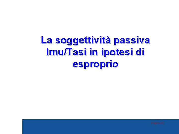 La soggettività passiva Imu/Tasi in ipotesi di esproprio Pagina 68 