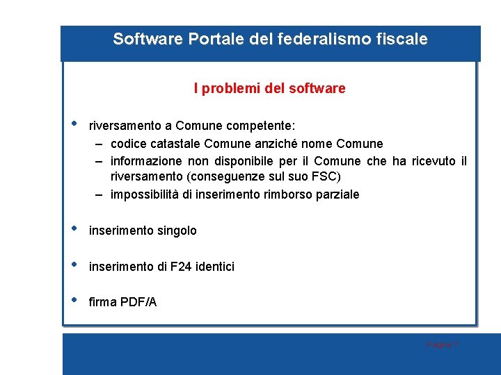 Software Portale del federalismo fiscale I problemi del software • riversamento a Comune competente: