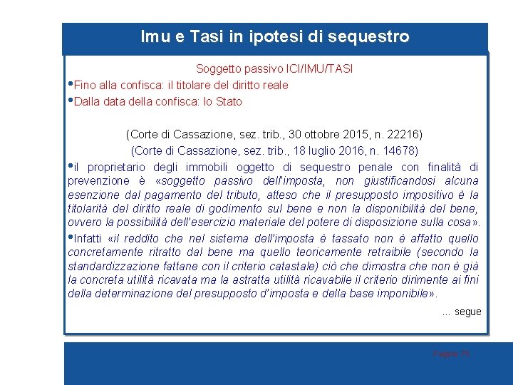 Imu e Tasi in ipotesi di sequestro Soggetto passivo ICI/IMU/TASI • Fino alla confisca: