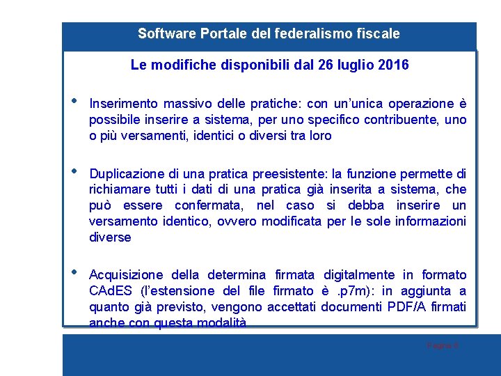 Software Portale del federalismo fiscale Le modifiche disponibili dal 26 luglio 2016 • Inserimento