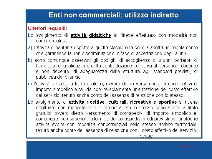 Enti non commerciali: utilizzo indiretto Ulteriori requisiti: Lo svolgimento di attività didattiche si ritiene