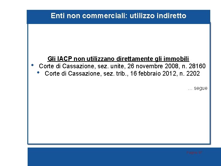 Enti non commerciali: utilizzo indiretto • Gli IACP non utilizzano direttamente gli immobili Corte