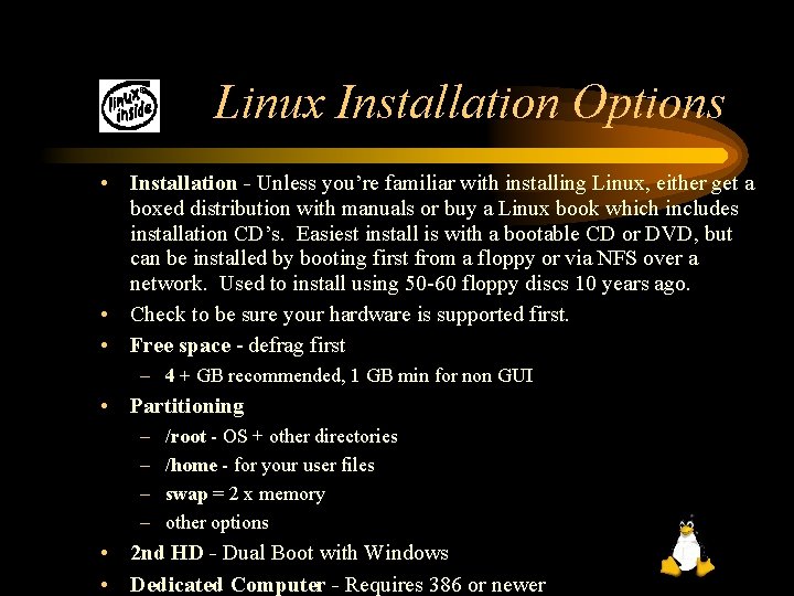 Linux Installation Options • Installation - Unless you’re familiar with installing Linux, either get
