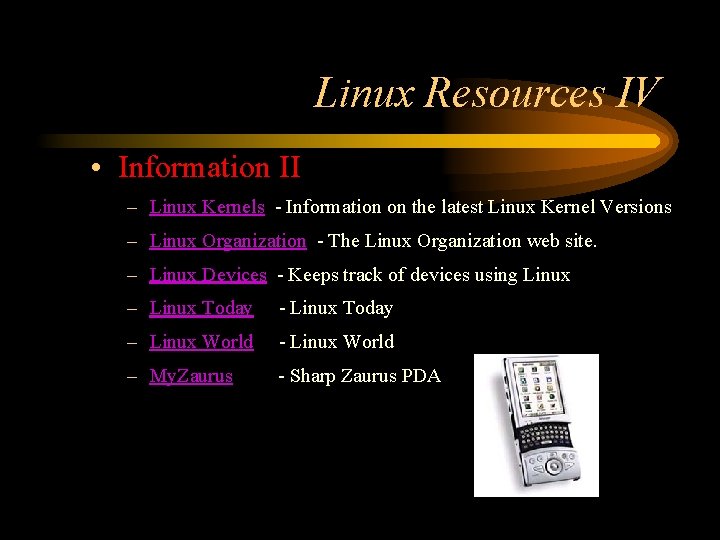 Linux Resources IV • Information II – Linux Kernels - Information on the latest