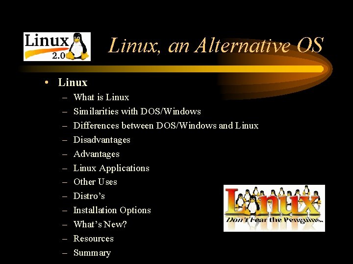 Linux, an Alternative OS • Linux – – – What is Linux Similarities with