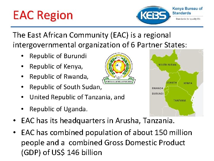 EAC Region The East African Community (EAC) is a regional intergovernmental organization of 6
