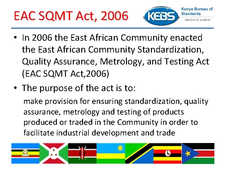 EAC SQMT Act, 2006 • In 2006 the East African Community enacted the East