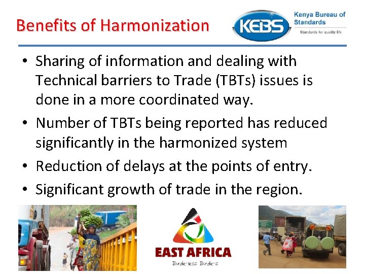 Benefits of Harmonization • Sharing of information and dealing with Technical barriers to Trade