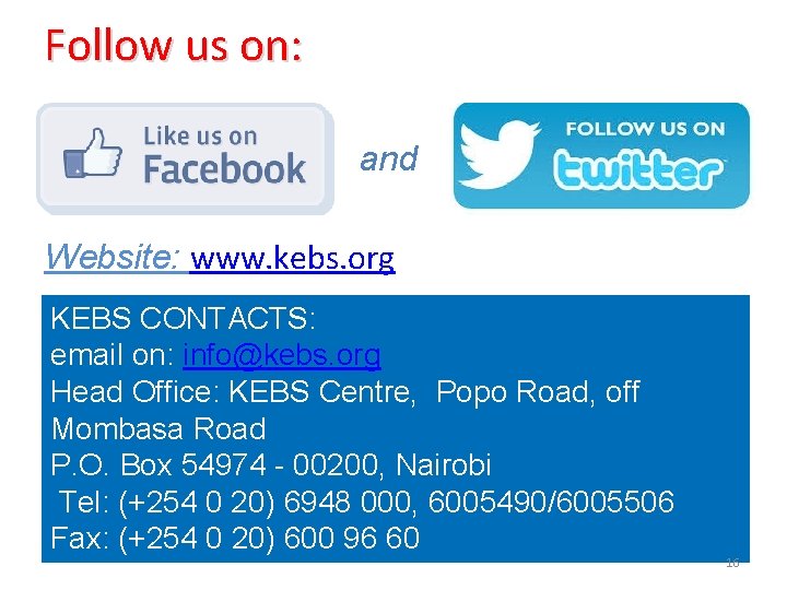 Follow us on: and Website: www. kebs. org KEBS CONTACTS: email on: info@kebs. org