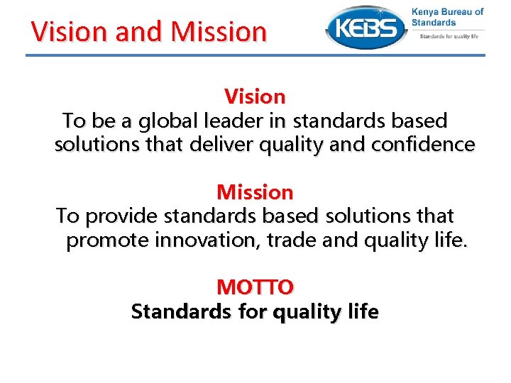 Vision and Mission Vision To be a global leader in standards based solutions that