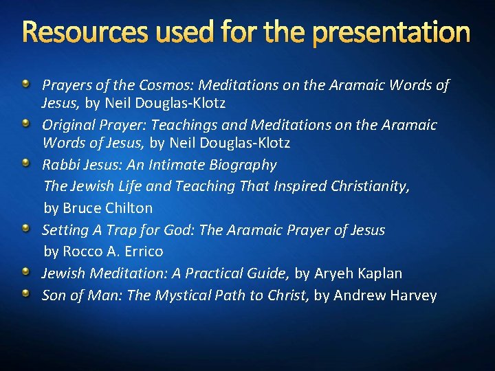 Resources used for the presentation Prayers of the Cosmos: Meditations on the Aramaic Words