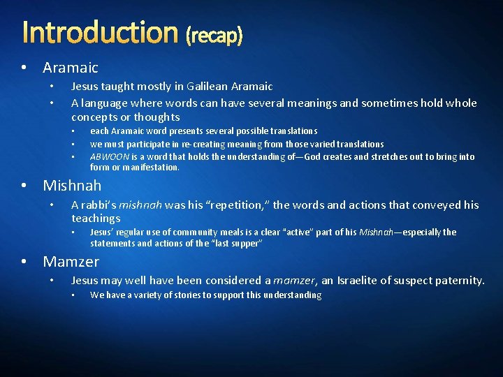 Introduction (recap) • Aramaic • • Jesus taught mostly in Galilean Aramaic A language