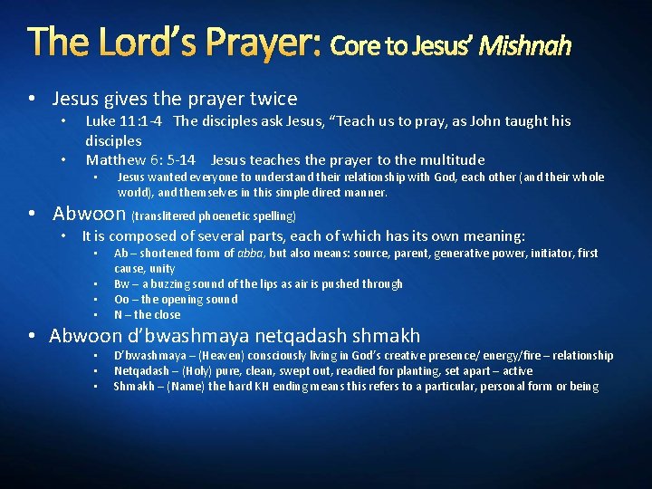The Lord’s Prayer: Core to Jesus’ Mishnah • Jesus gives the prayer twice •