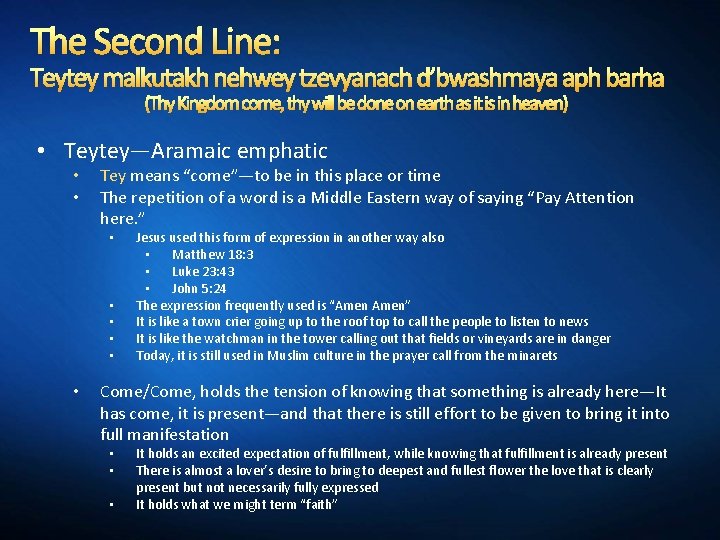 The Second Line: Teytey malkutakh nehwey tzevyanach d’bwashmaya aph barha (Thy Kingdom come, thy