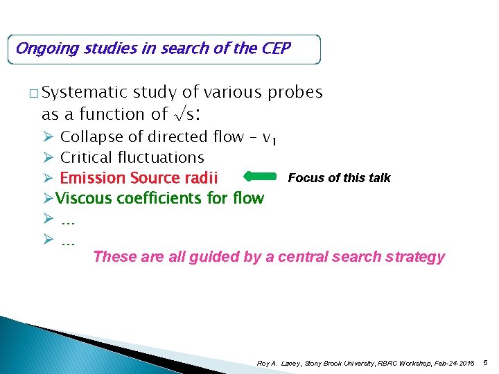 Ongoing studies in search of the CEP � Systematic study of various probes as