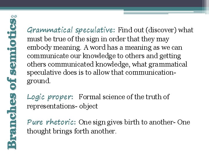 Branches of semiotics: Grammatical speculative: Find out (discover) what must be true of the