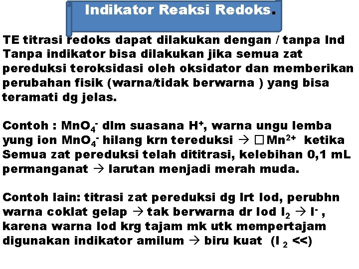 Indikator Reaksi Redoks. TE titrasi redoks dapat dilakukan dengan / tanpa Ind Tanpa indikator