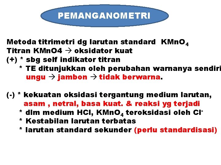 PEMANGANOMETRI Metoda titrimetri dg larutan standard KMn. O 4 Titran KMn. O 4 oksidator