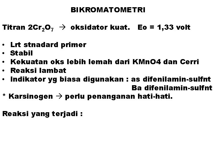 BIKROMATOMETRI Titran 2 Cr 2 O 7 oksidator kuat. Eo = 1, 33 volt